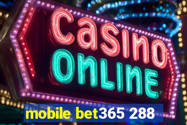 mobile bet365 288